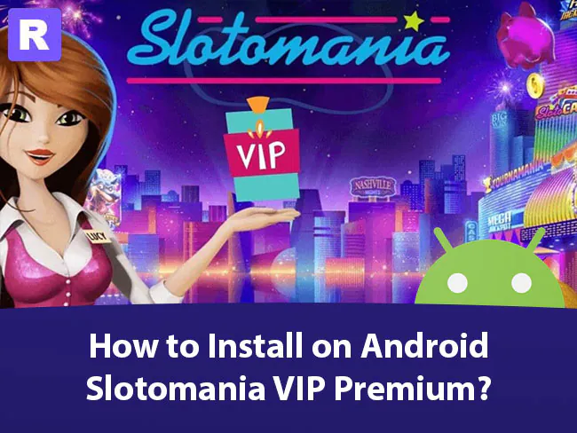 how do i install slotomania vip premium on android